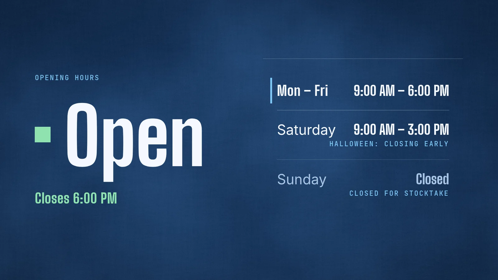 The entrance screen showing Open, closes 6:00 PM, Monday to Friday 9 to 6, Saturday 9 to 3 for Halloween, and Sunday closed for stocktake, on blue.