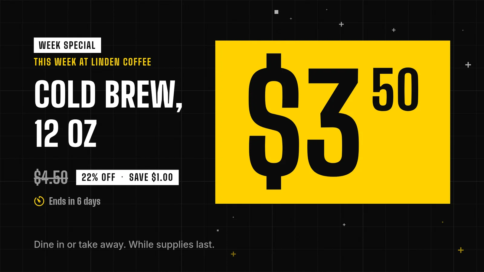 The counter TV showing Cold brew, 12 oz at $3.50, down from $4.50, 22 percent off, ends in 6 days, in black and yellow type.