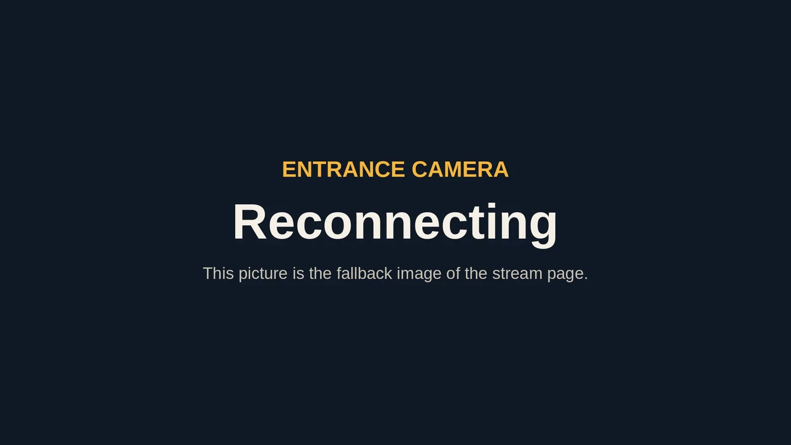 A dark screen reading Entrance camera, Reconnecting and a line saying this picture is the fallback image of the stream page