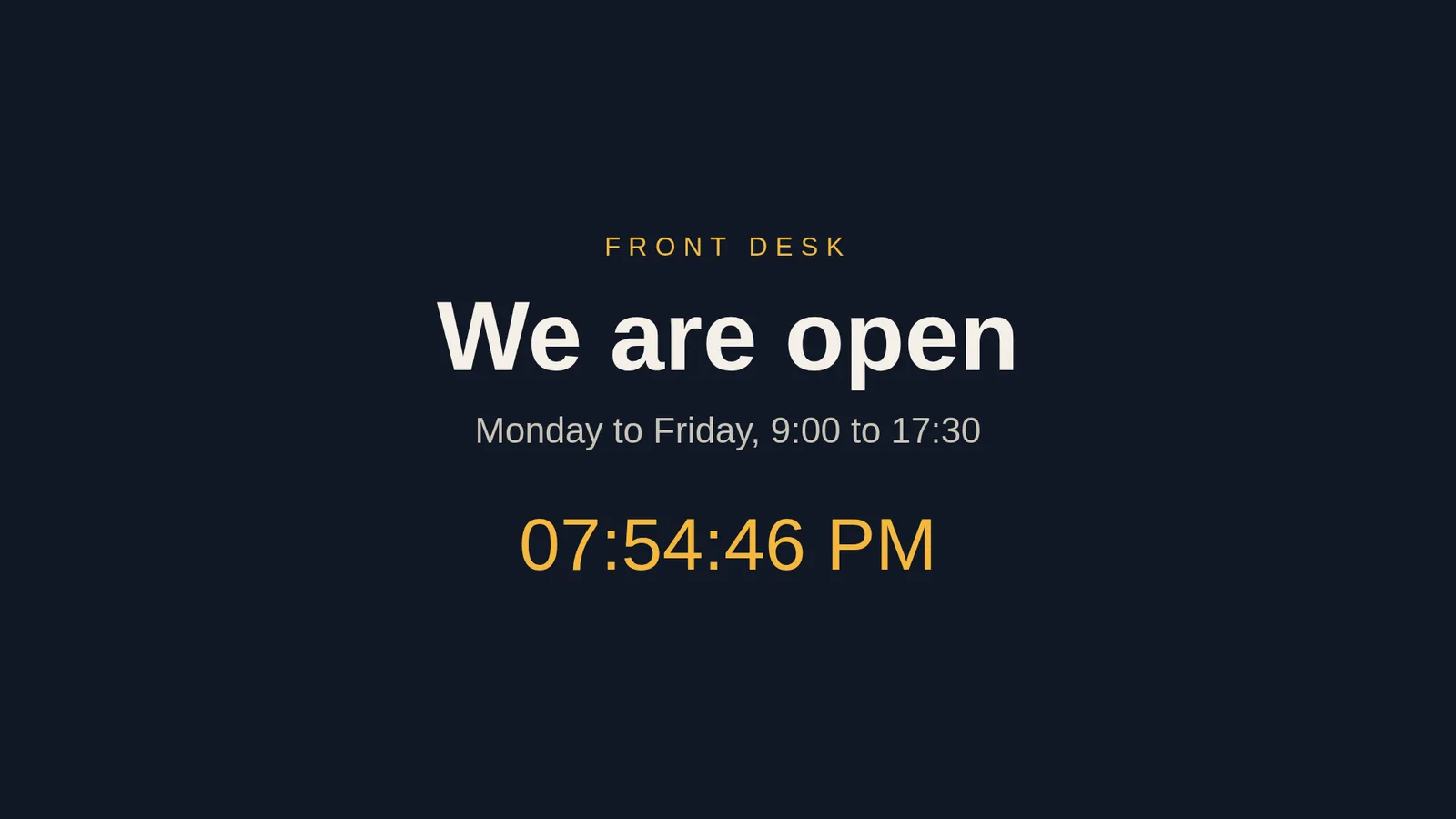 A dark full-screen page reading Front desk, We are open, Monday to Friday 9:00 to 17:30 and a running clock in amber